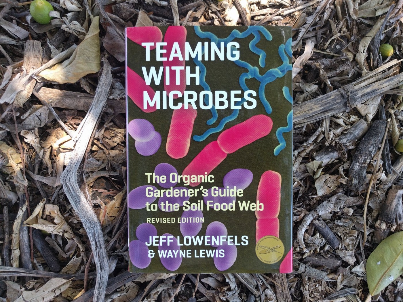 Teaming with Microbes: The Organic Gardeners Guide to the